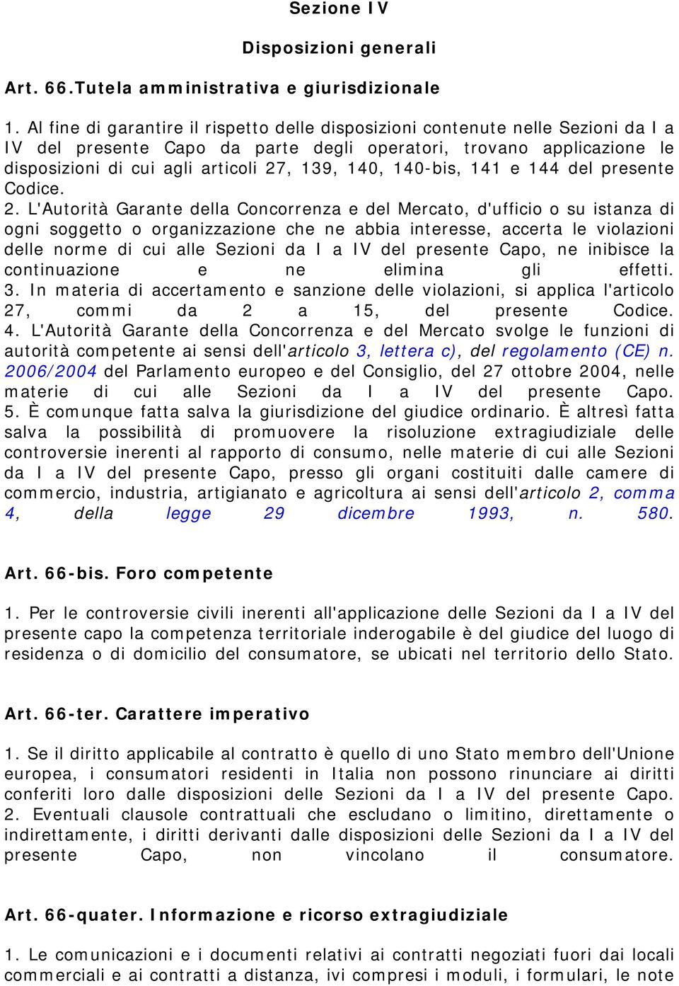 140, 140-bis, 141 e 144 del presente Codice. 2.