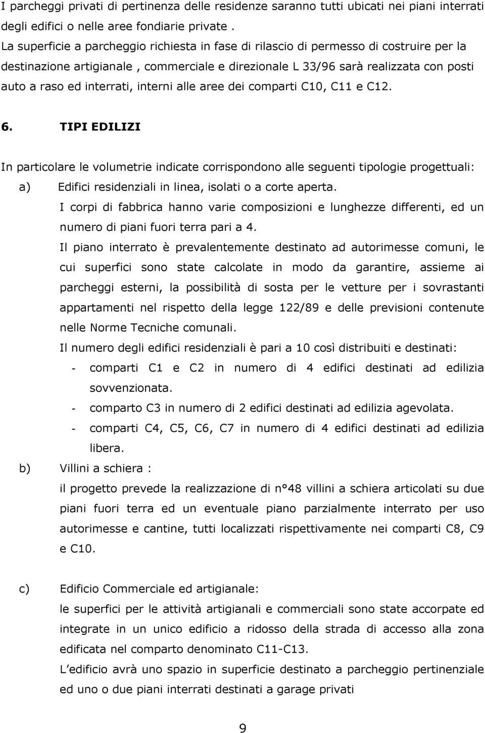 interrati, interni alle aree dei comparti C10, C11 e C12. 6.