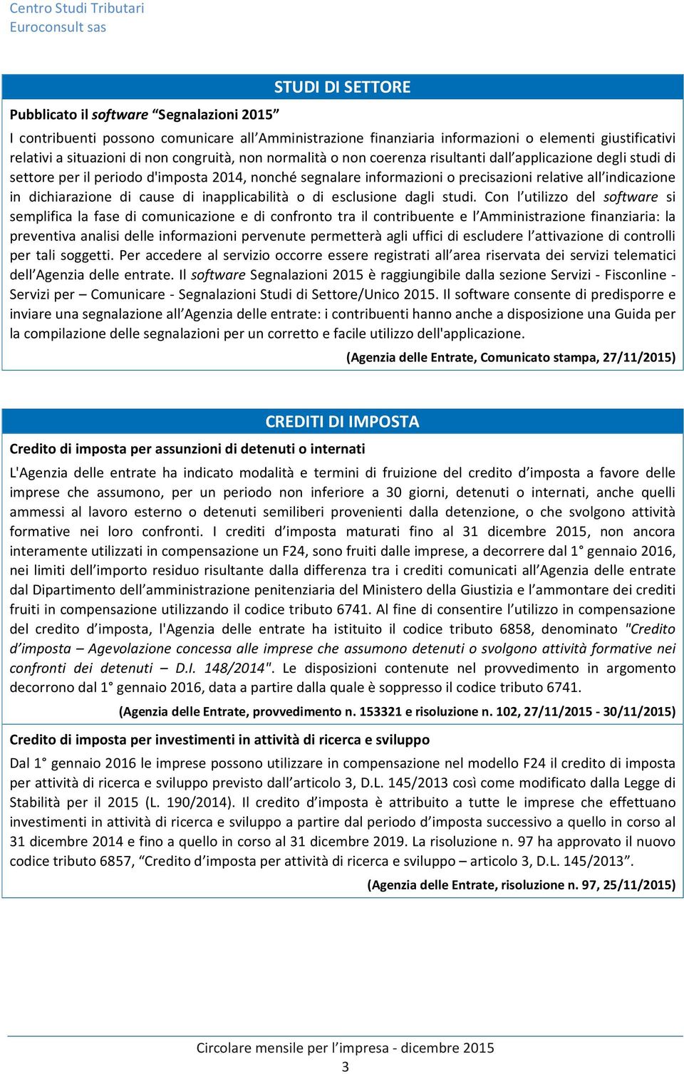 dichiarazione di cause di inapplicabilità o di esclusione dagli studi.