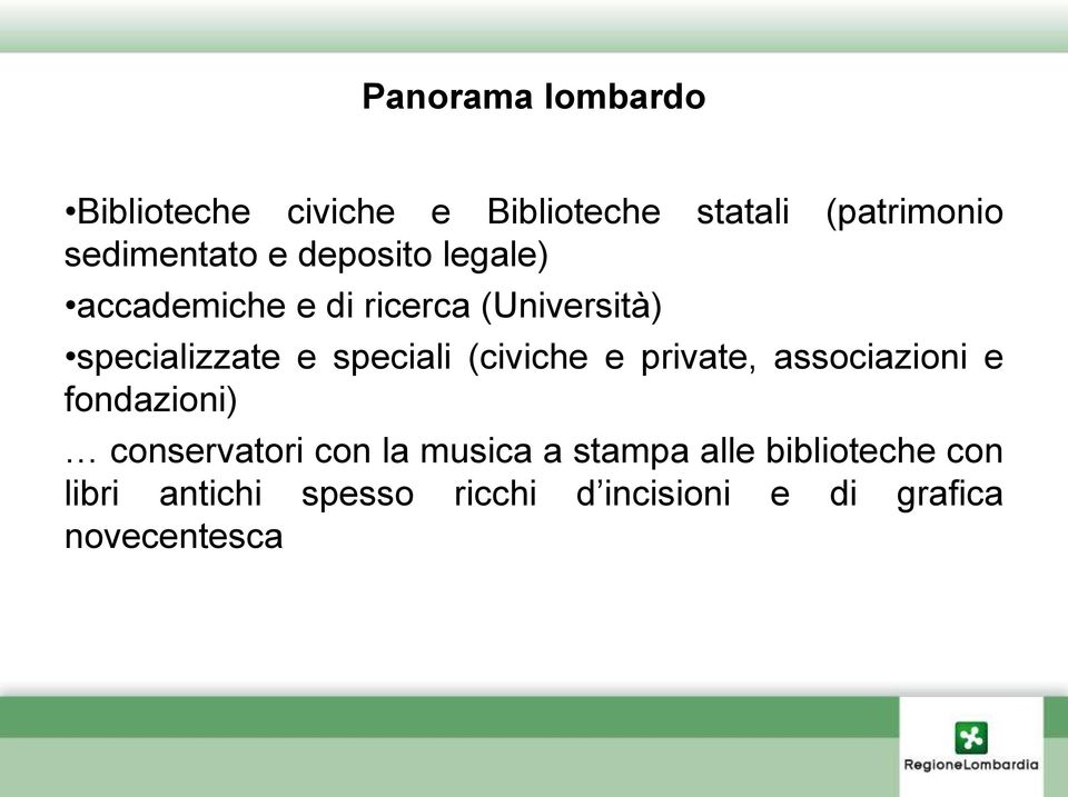 (civiche e private, associazioni e fondazioni) conservatori con la musica a stampa