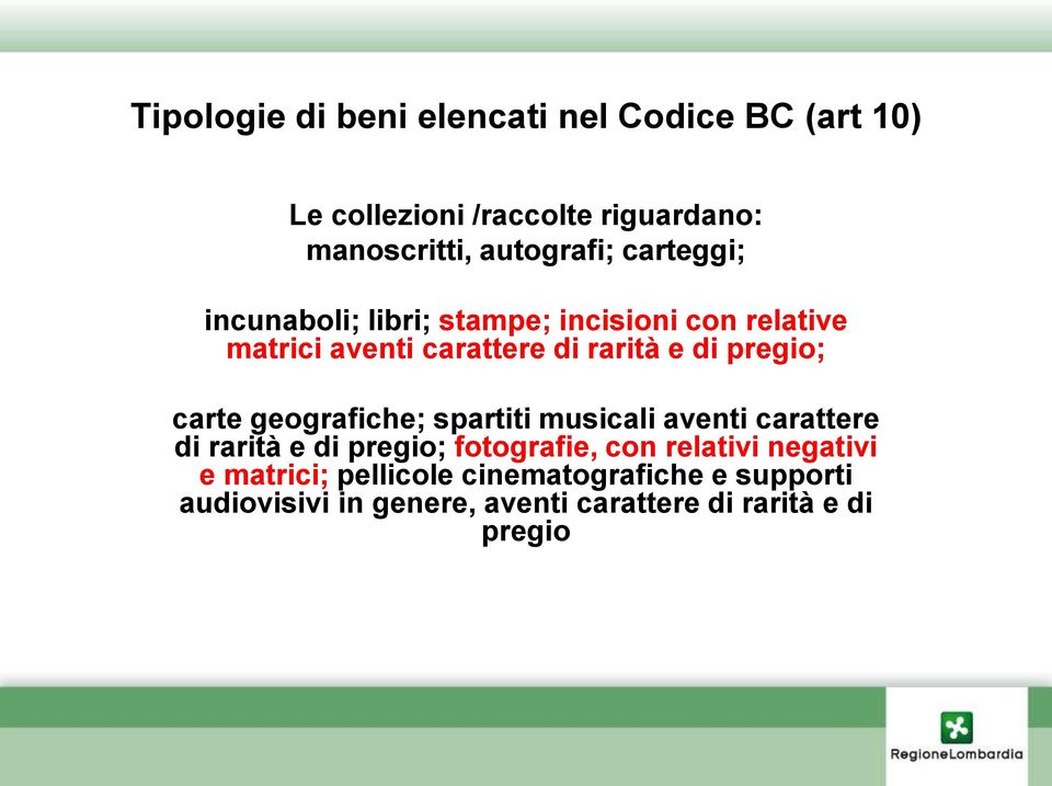 carte geografiche; spartiti musicali aventi carattere di rarità e di pregio; fotografie, con relativi