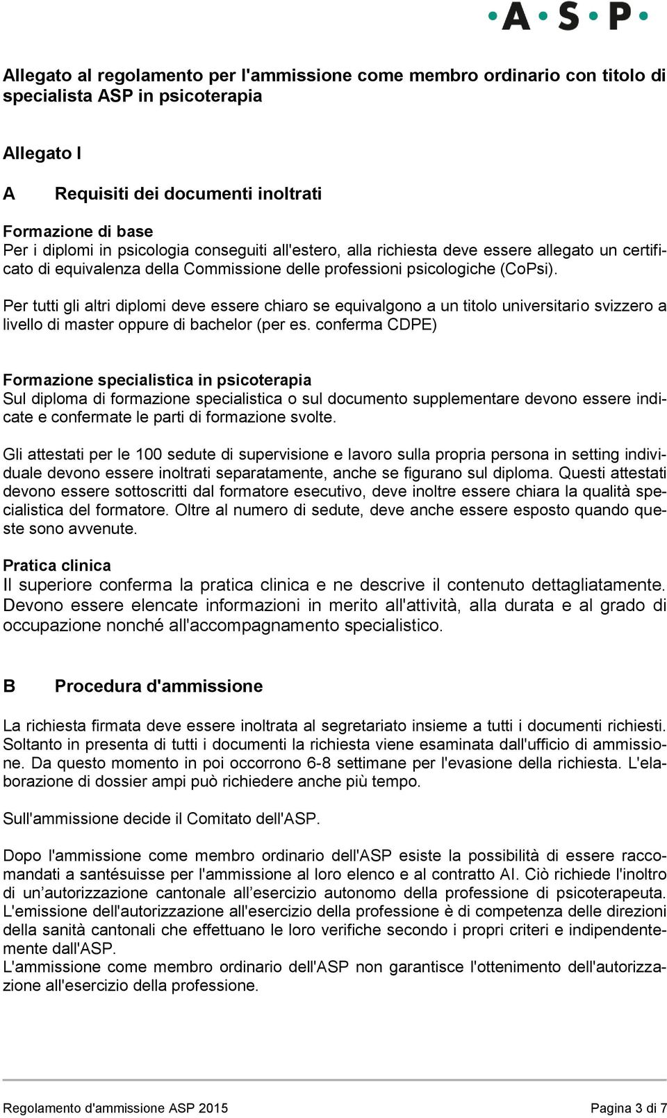 Per tutti gli altri diplomi deve essere chiaro se equivalgono a un titolo universitario svizzero a livello di master oppure di bachelor (per es.