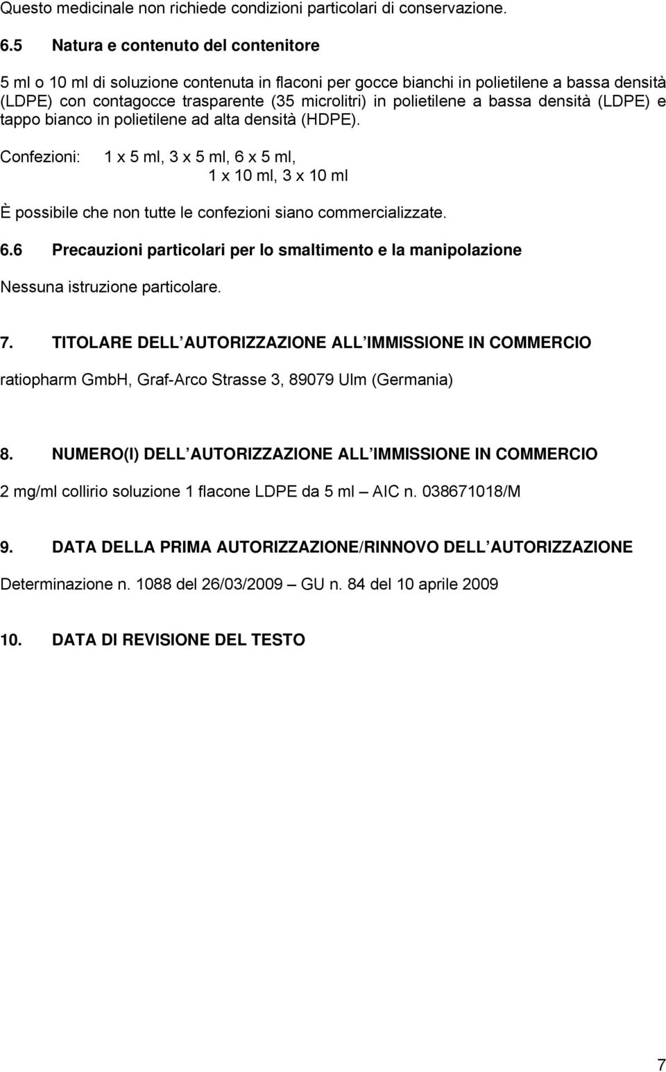 bassa densità (LDPE) e tappo bianco in polietilene ad alta densità (HDPE).