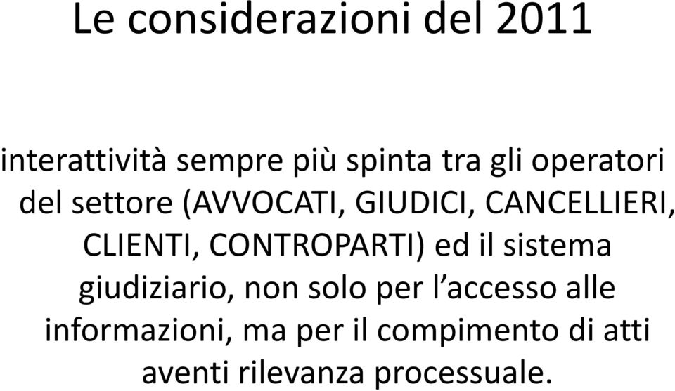 CONTROPARTI) ed il sistema giudiziario, non solo per l accesso alle