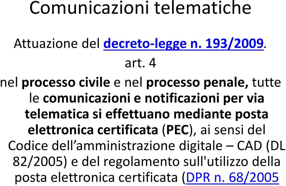 telematica si effettuano mediante posta elettronica certificata(pec), ai sensi del Codice dell