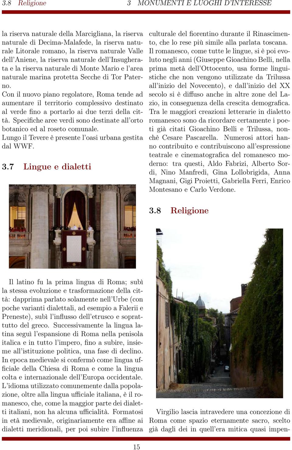 Con il nuovo piano regolatore, Roma tende ad aumentare il territorio complessivo destinato al verde fino a portarlo ai due terzi della città.