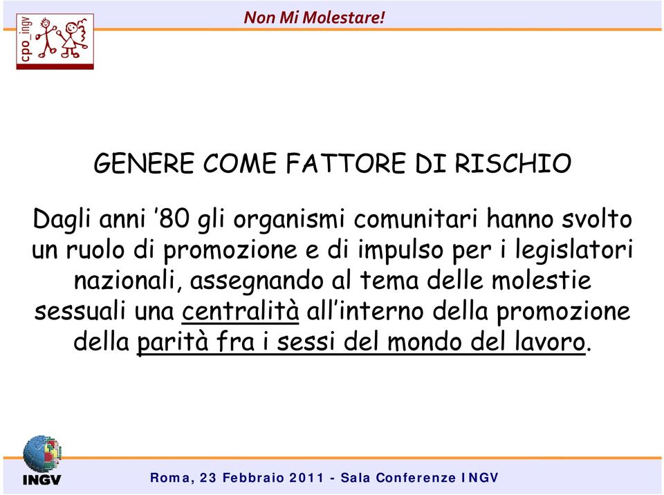 nazionali, assegnando al tema delle molestie sessuali una centralità