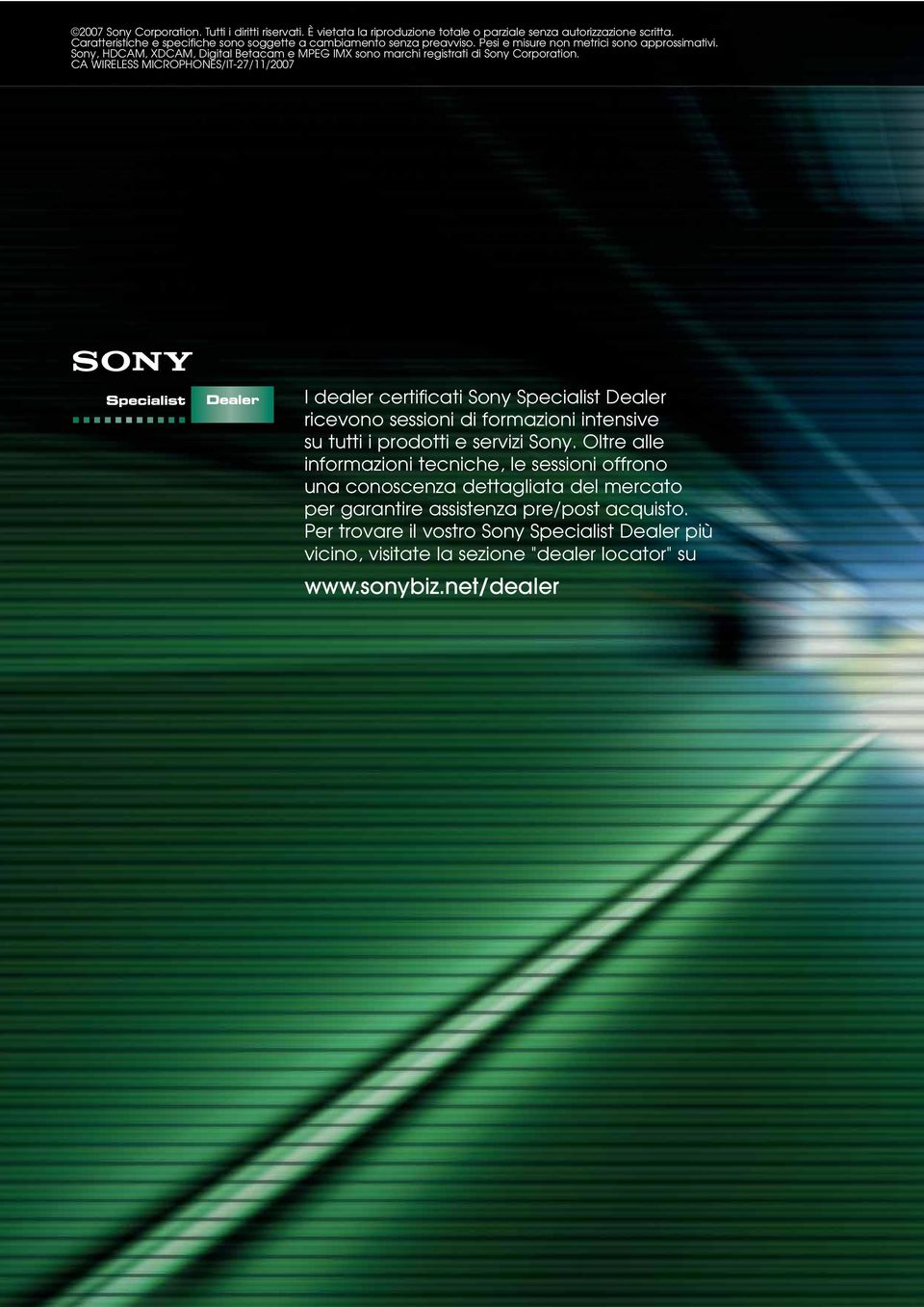 Sony, HDCAM, XDCAM, Digital Betacam e MPEG IMX sono marchi registrati di Sony Corporation.
