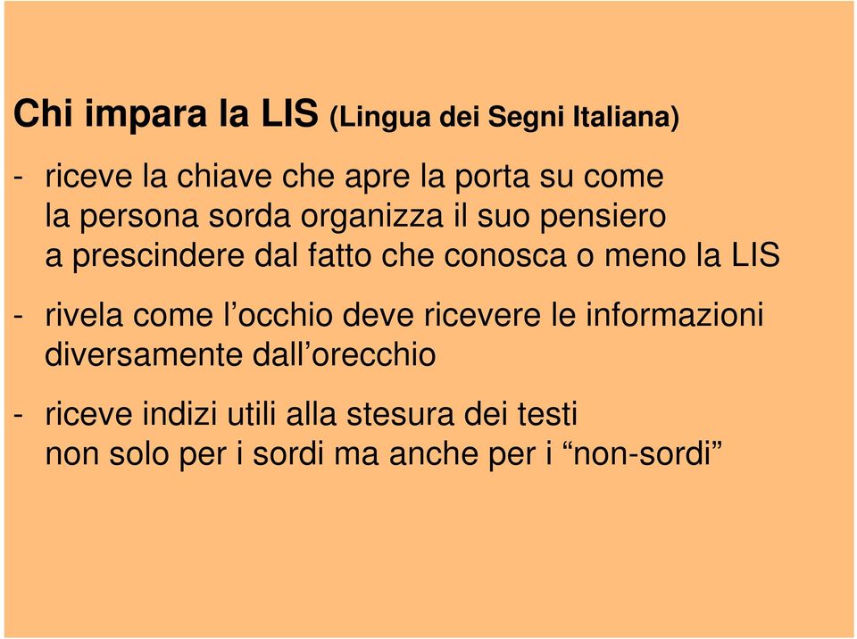 meno la LIS - rivela come l occhio deve ricevere le informazioni diversamente dall