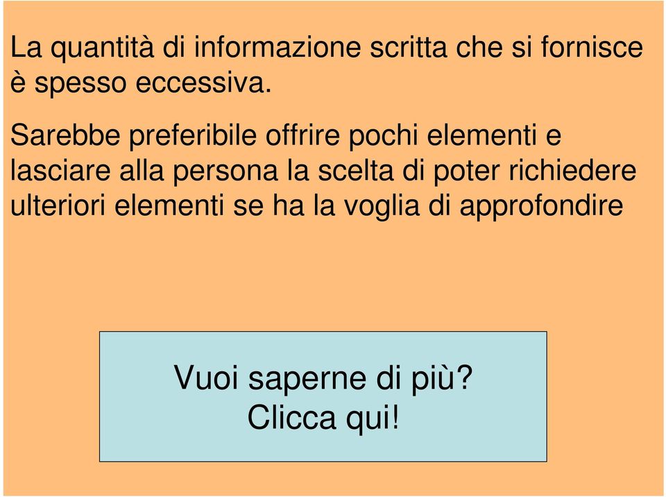 Sarebbe preferibile offrire pochi elementi e lasciare alla