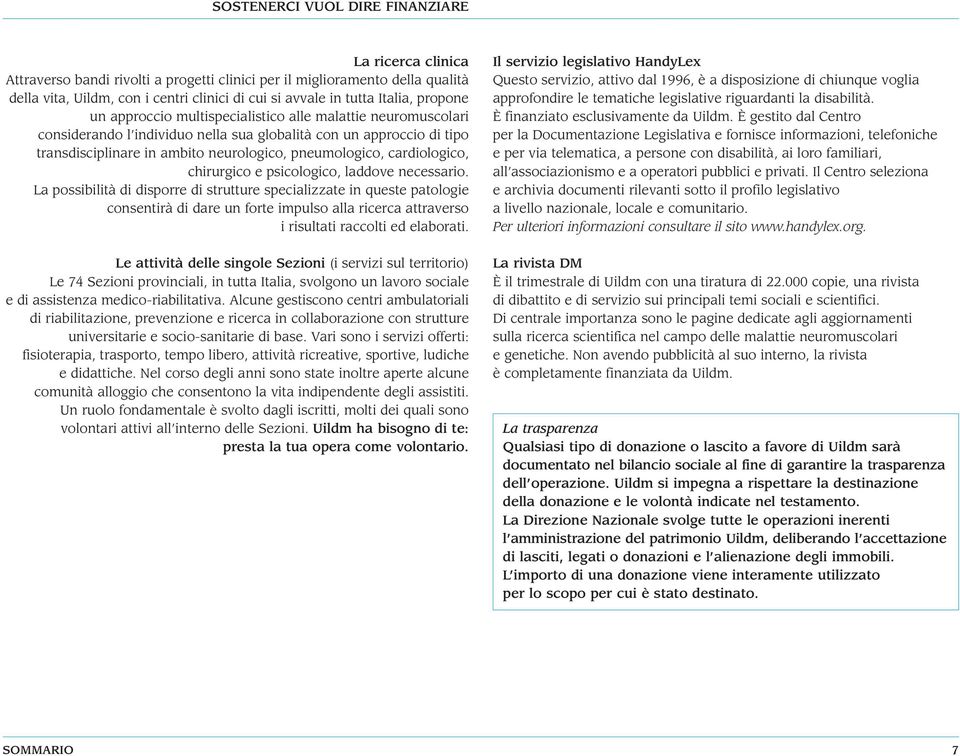 pneumologico, cardiologico, chirurgico e psicologico, laddove necessario.