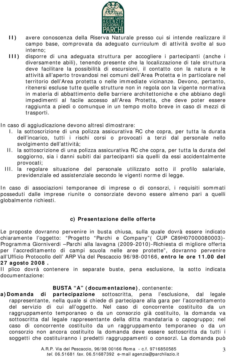 e le attività all aperto trovandosi nei comuni dell Area Protetta e in particolare nel territorio dell Area protetta o nelle immediate vicinanze.