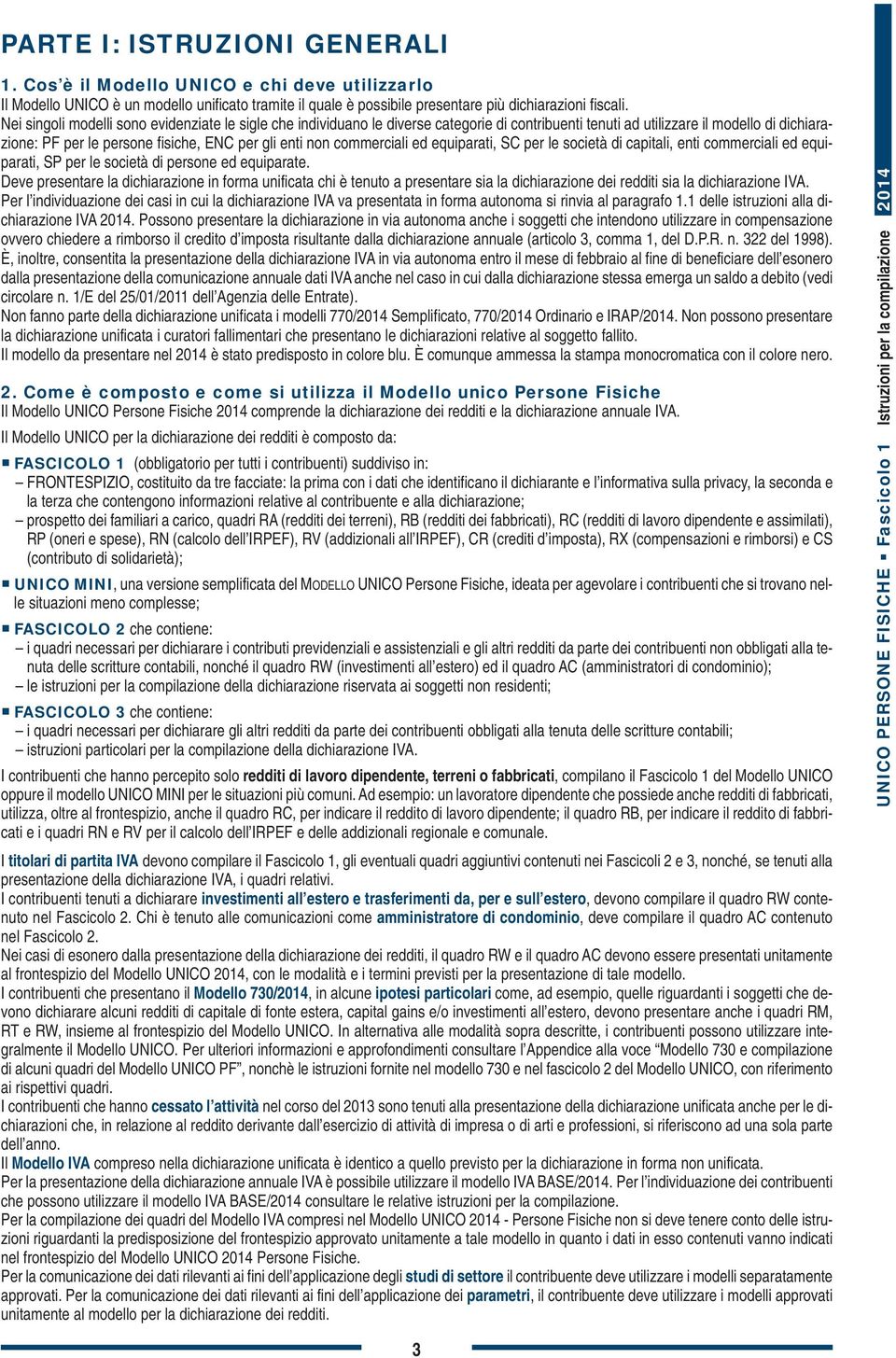 commerciali ed equiparati, SC per le società di capitali, enti commerciali ed equiparati, SP per le società di persone ed equiparate.