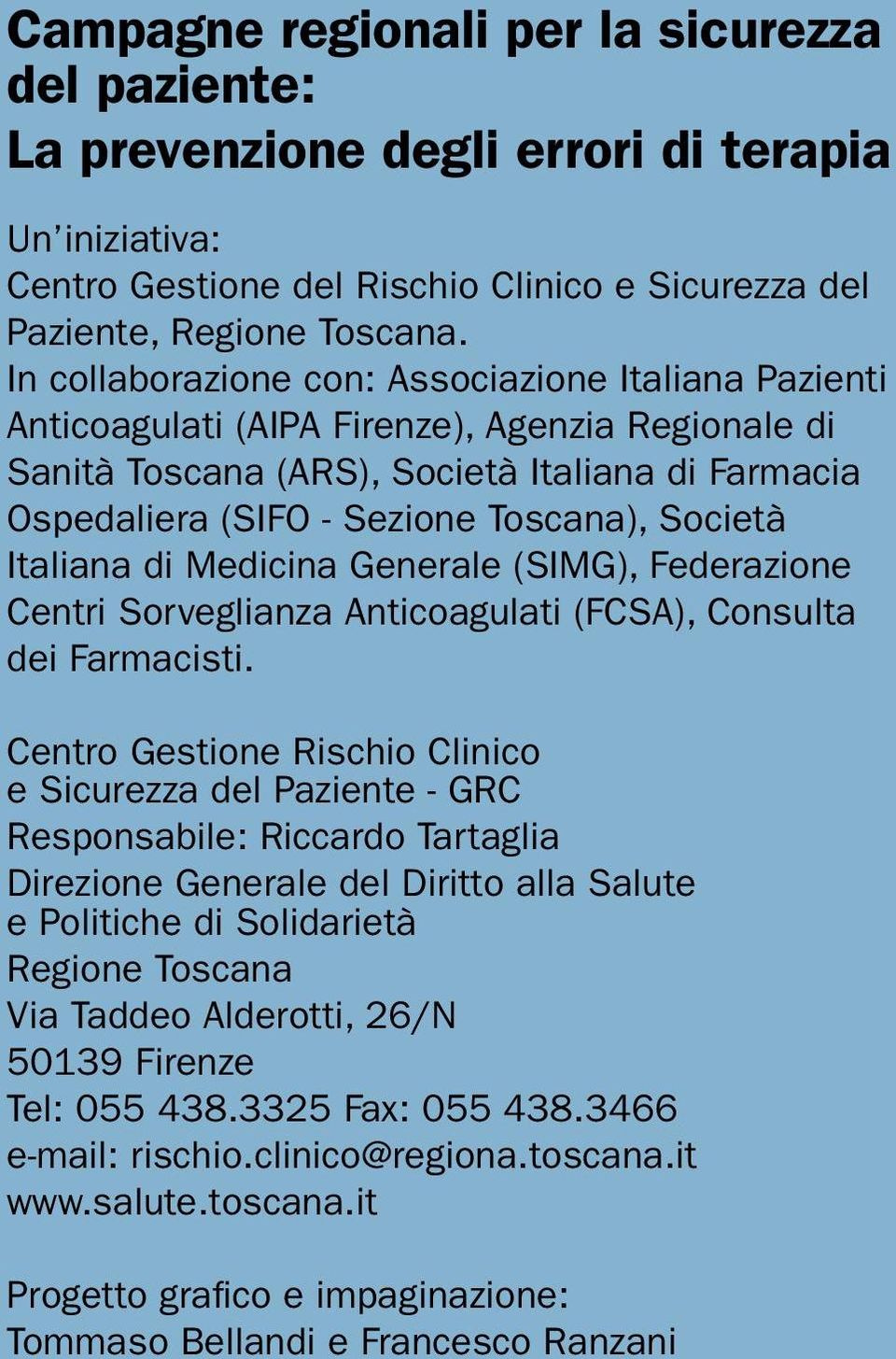 Società Italiana di Medicina Generale (SIMG), Federazione Centri Sorveglianza Anticoagulati (FCSA), Consulta dei Farmacisti.