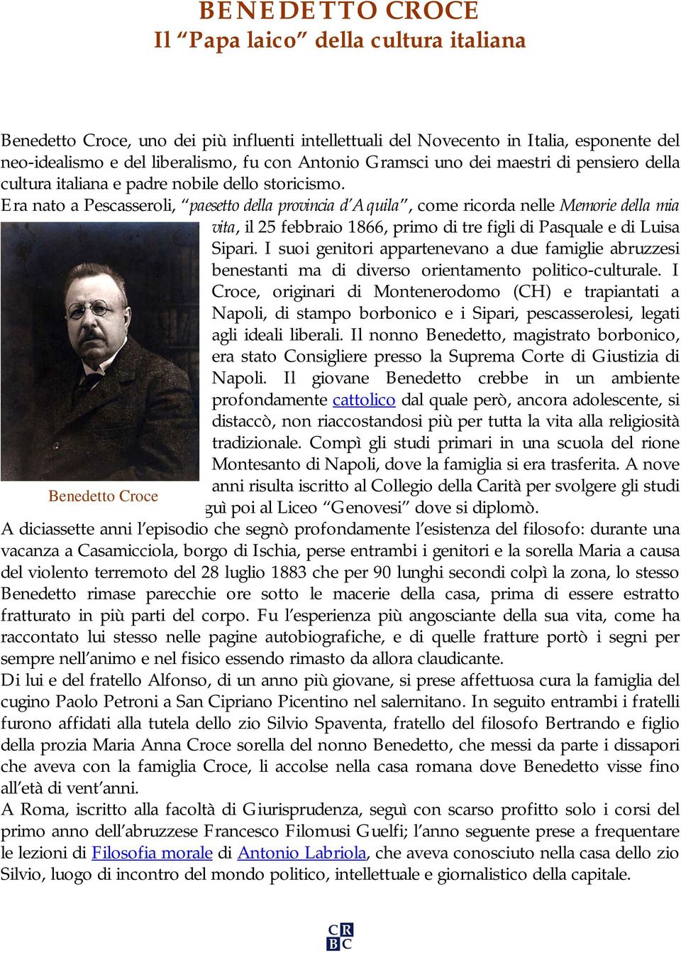 Era nato a Pescasseroli, paesetto della provincia d Aquila, come ricorda nelle Memorie della mia vita, il 25 febbraio 1866, primo di tre figli di Pasquale e di Luisa Sipari.