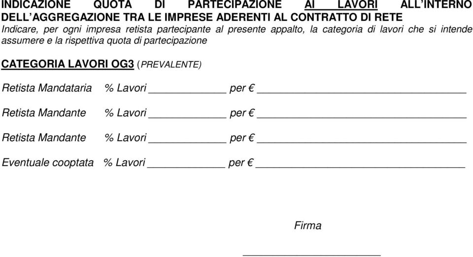 che si intende assumere e la rispettiva quota di partecipazione CATEGORIA LAVORI OG3 (PREVALENTE) Retista