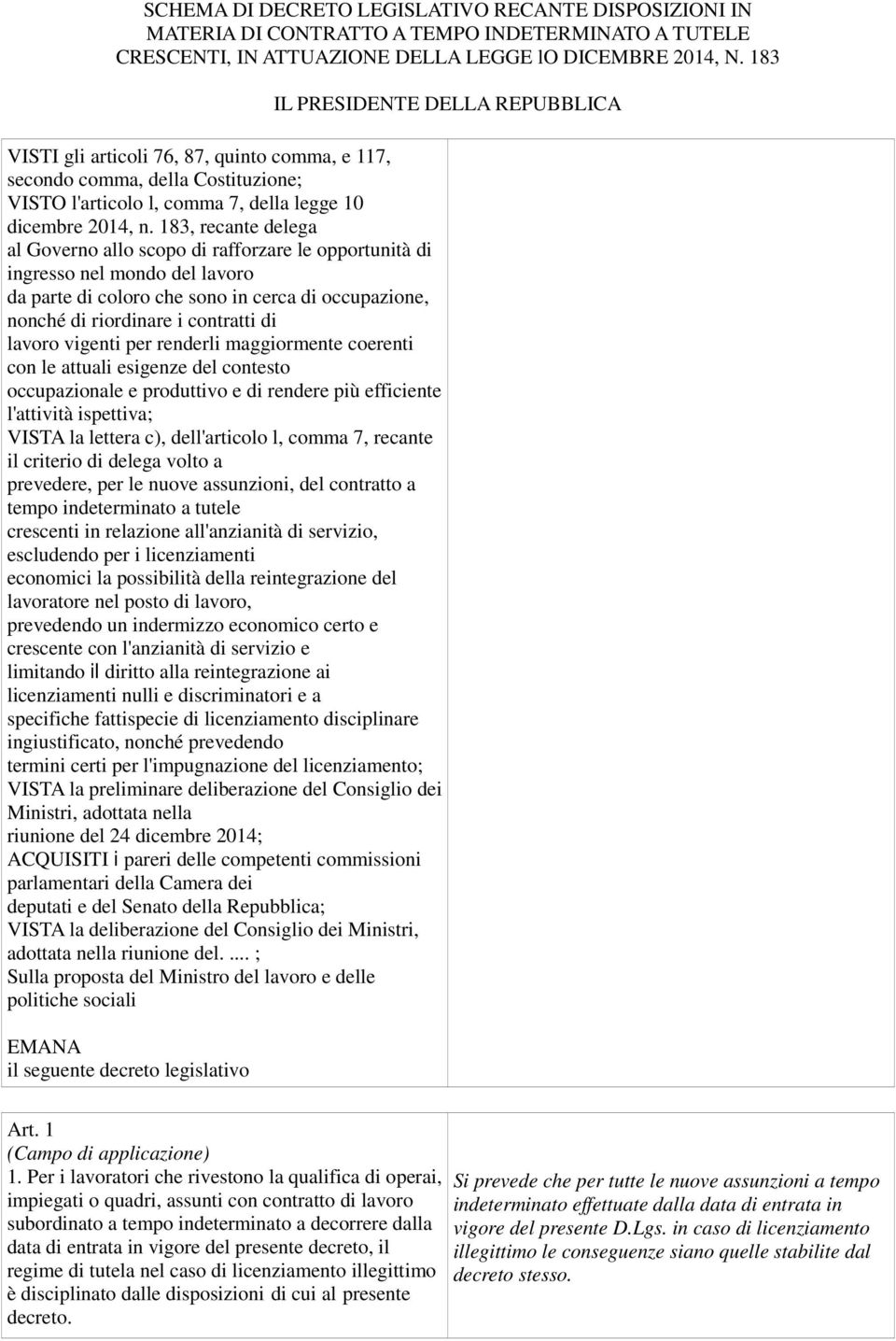 183, recante delega al Governo allo scopo di rafforzare le opportunità di ingresso nel mondo del lavoro da parte di coloro che sono in cerca di occupazione, nonché di riordinare i contratti di lavoro