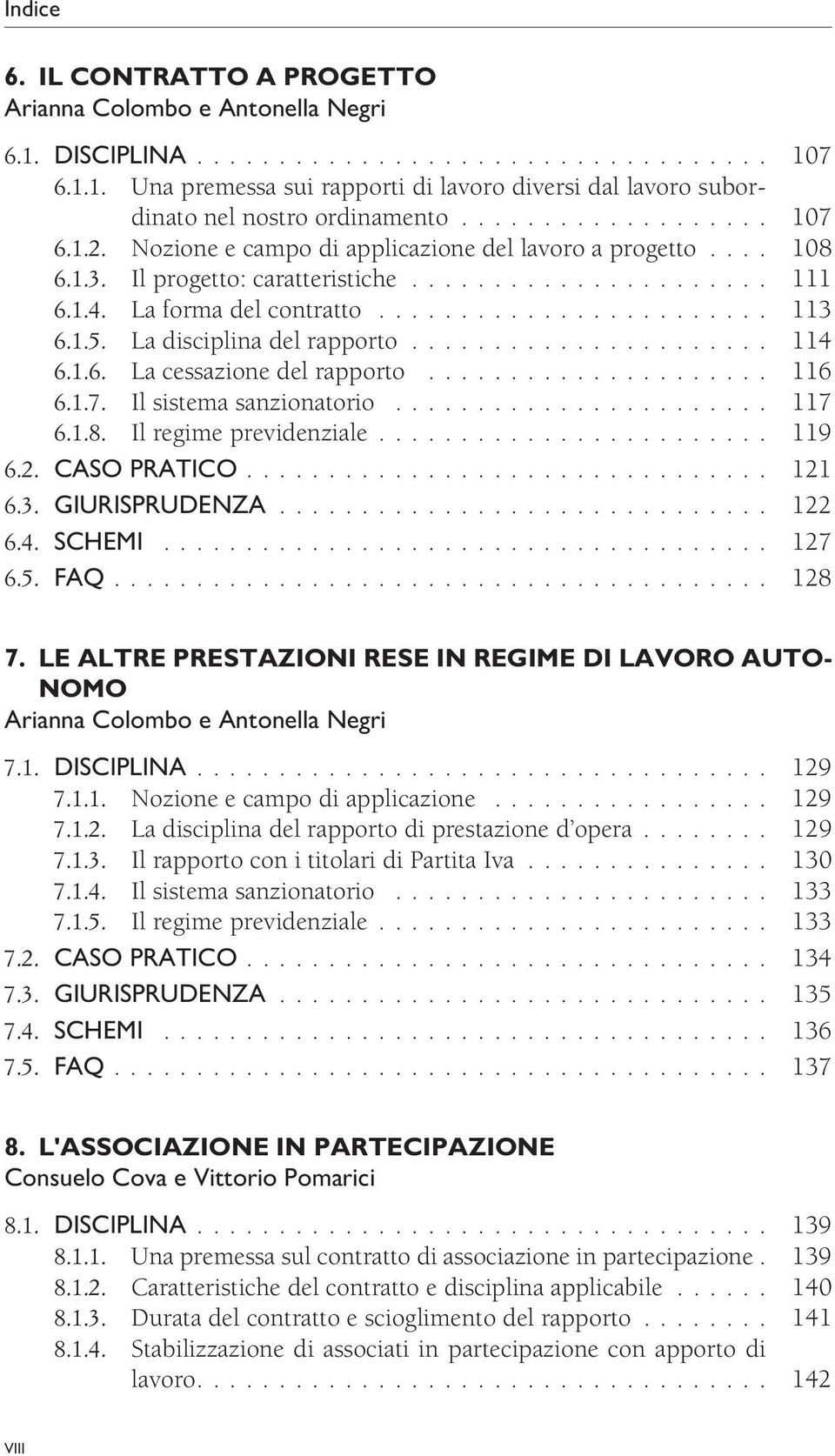 1.5. La disciplina del rapporto...................... 114 6.1.6. La cessazione del rapporto..................... 116 6.1.7. Il sistema sanzionatorio....................... 117 6.1.8.