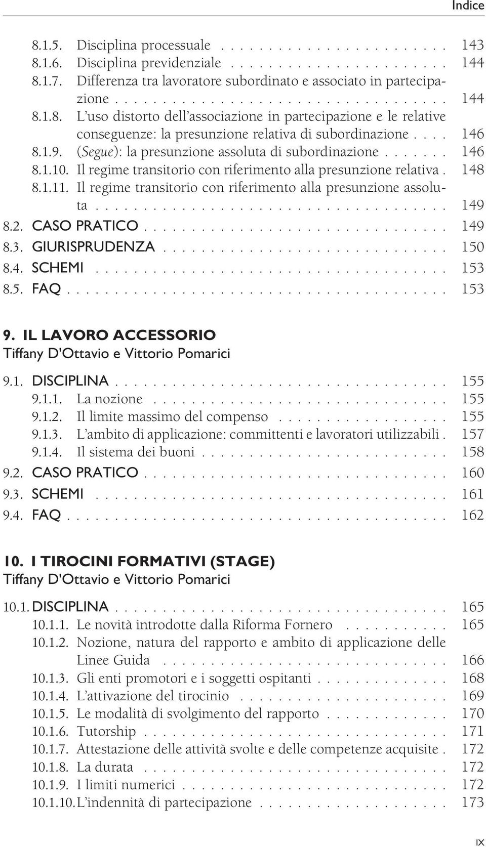 Il regime transitorio con riferimento alla presunzione assoluta..................................... 149 8.2. CASO PRATICO................................ 149 8.3. GIURISPRUDENZA.............................. 150 8.