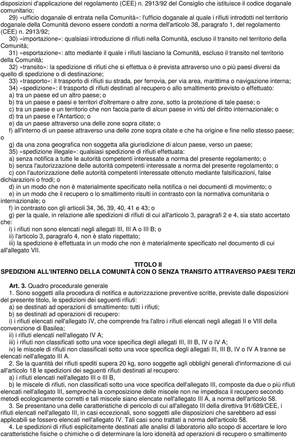 Comunità devono essere condotti a norma dell'articolo 38, paragrafo 1, del regolamento (CEE) n.