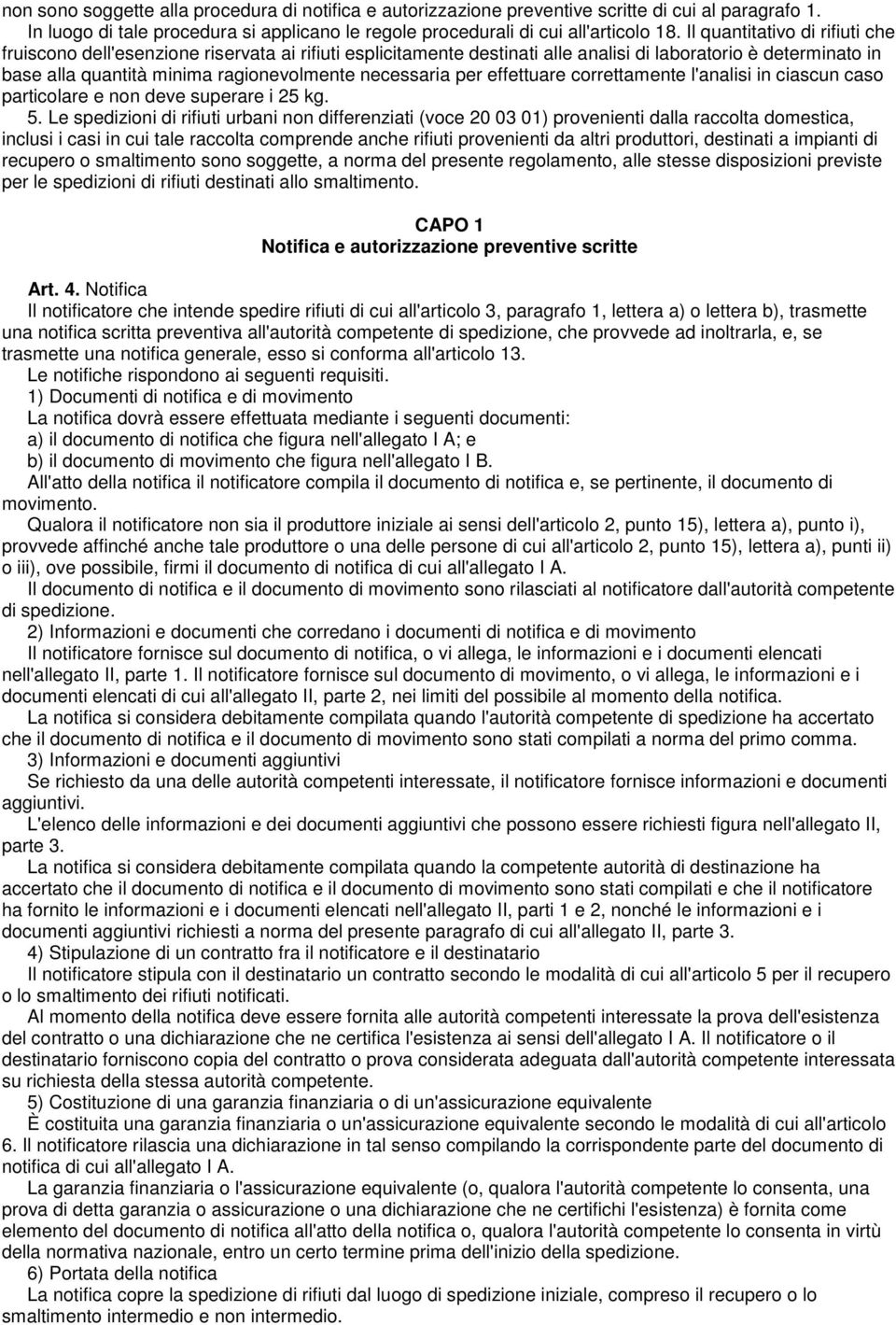 per effettuare correttamente l'analisi in ciascun caso particolare e non deve superare i 25 kg. 5.