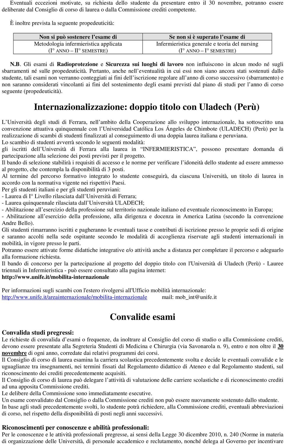 teoria del nursing (I ANNO I SEMESTRE) N.B. Gli esami di Radioprotezione e Sicurezza sui luoghi di lavoro non influiscono in alcun modo né sugli sbarramenti né sulle propedeuticità.