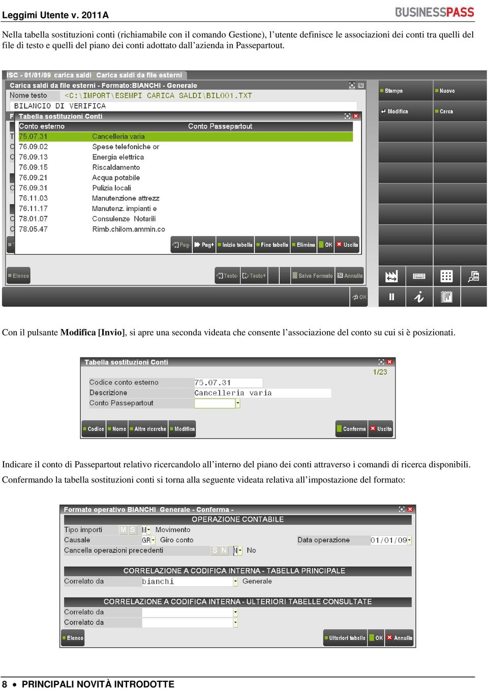 Con il pulsante Modifica [Invio], si apre una seconda videata che consente l associazione del conto su cui si è posizionati.