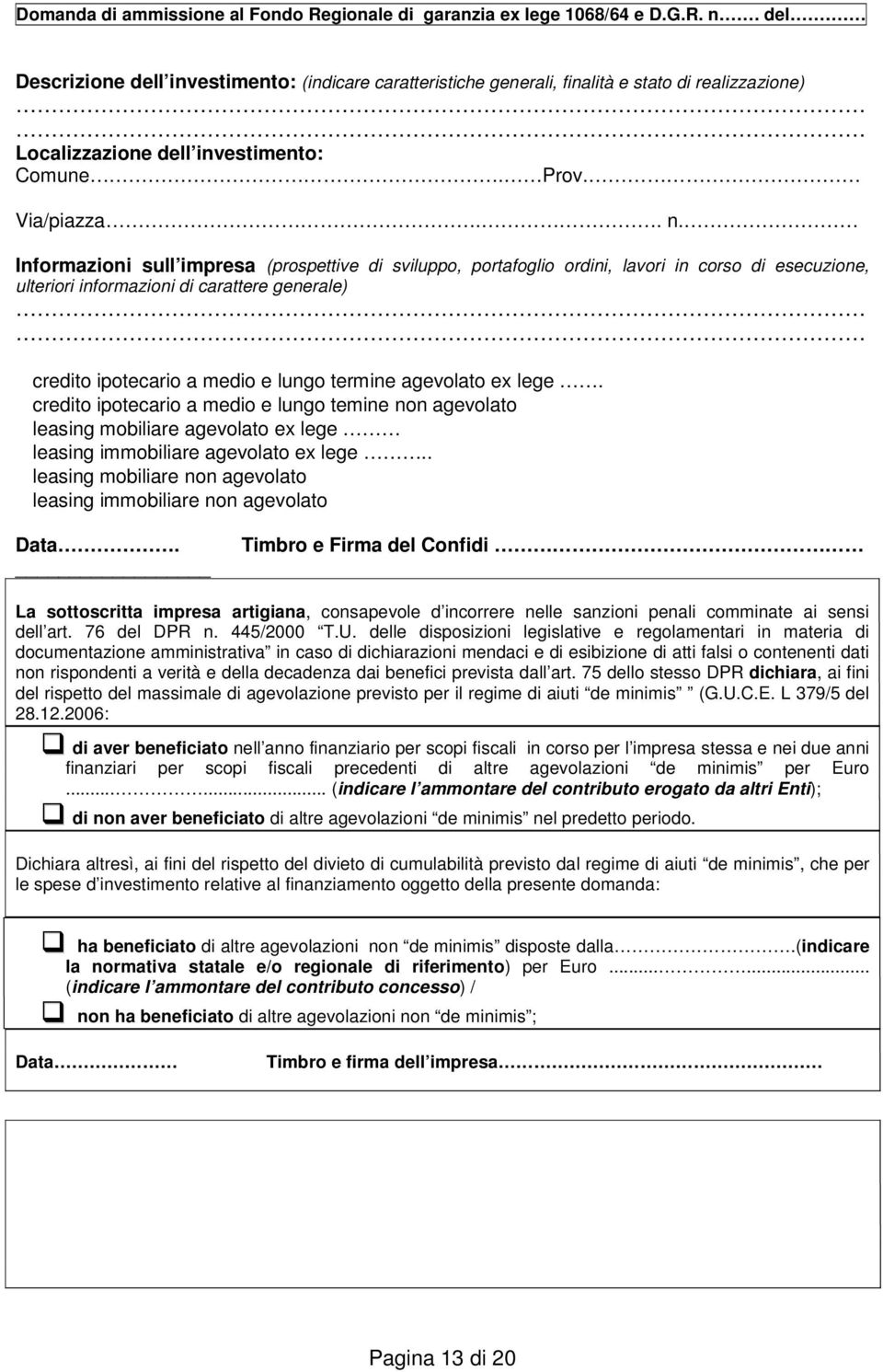 Informazioni sull impresa (prospettive di sviluppo, portafoglio ordini, lavori in corso di esecuzione, ulteriori informazioni di carattere generale) credito ipotecario a medio e lungo termine