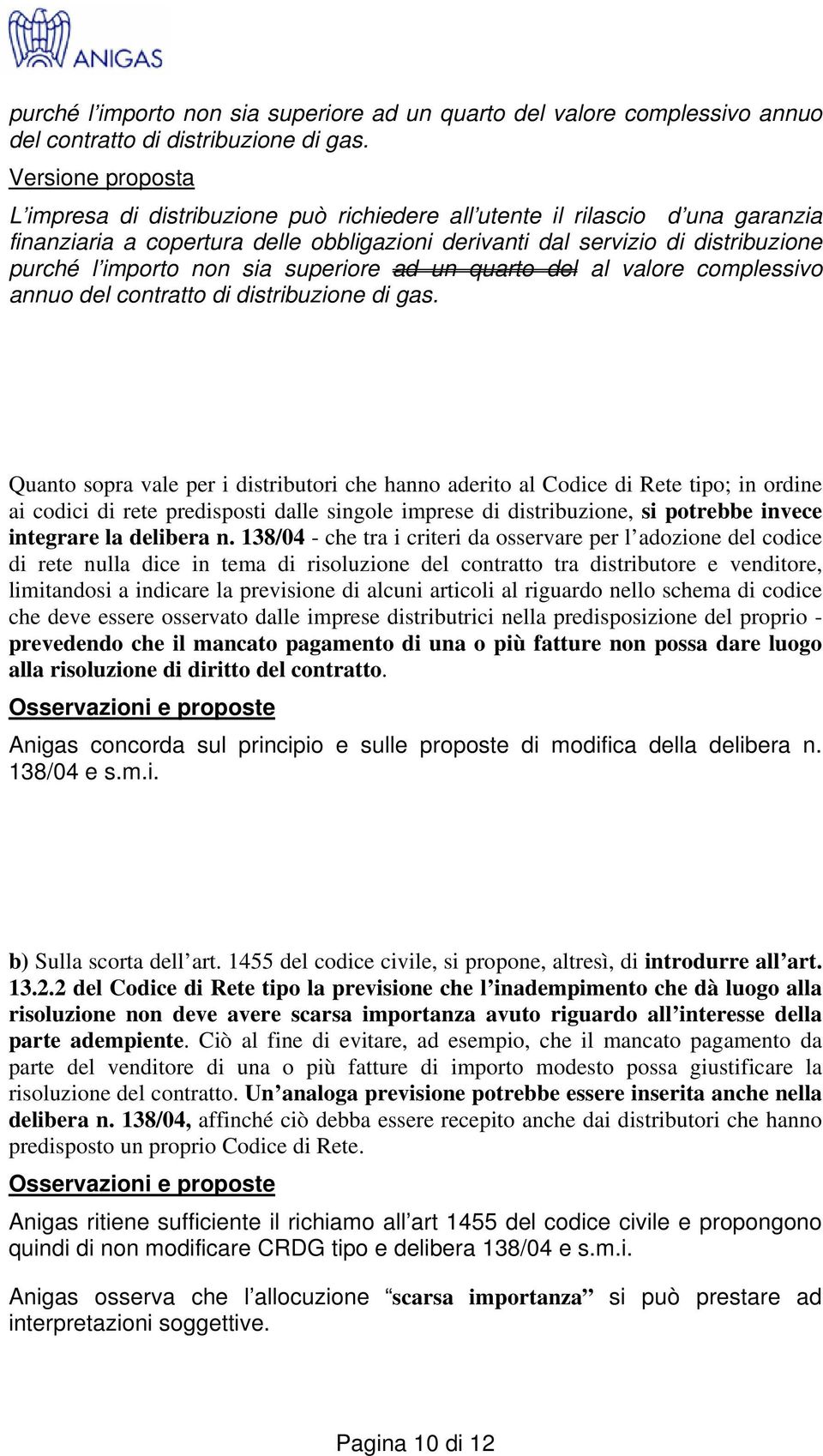 non sia superiore ad un quarto del al valore complessivo annuo del contratto di distribuzione di gas.