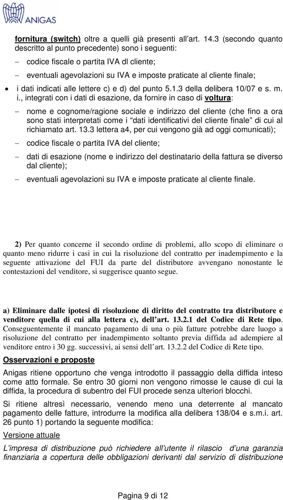 lettere c) e d) del punto 5.1.3 della delibera 10/07 e s. m. i.