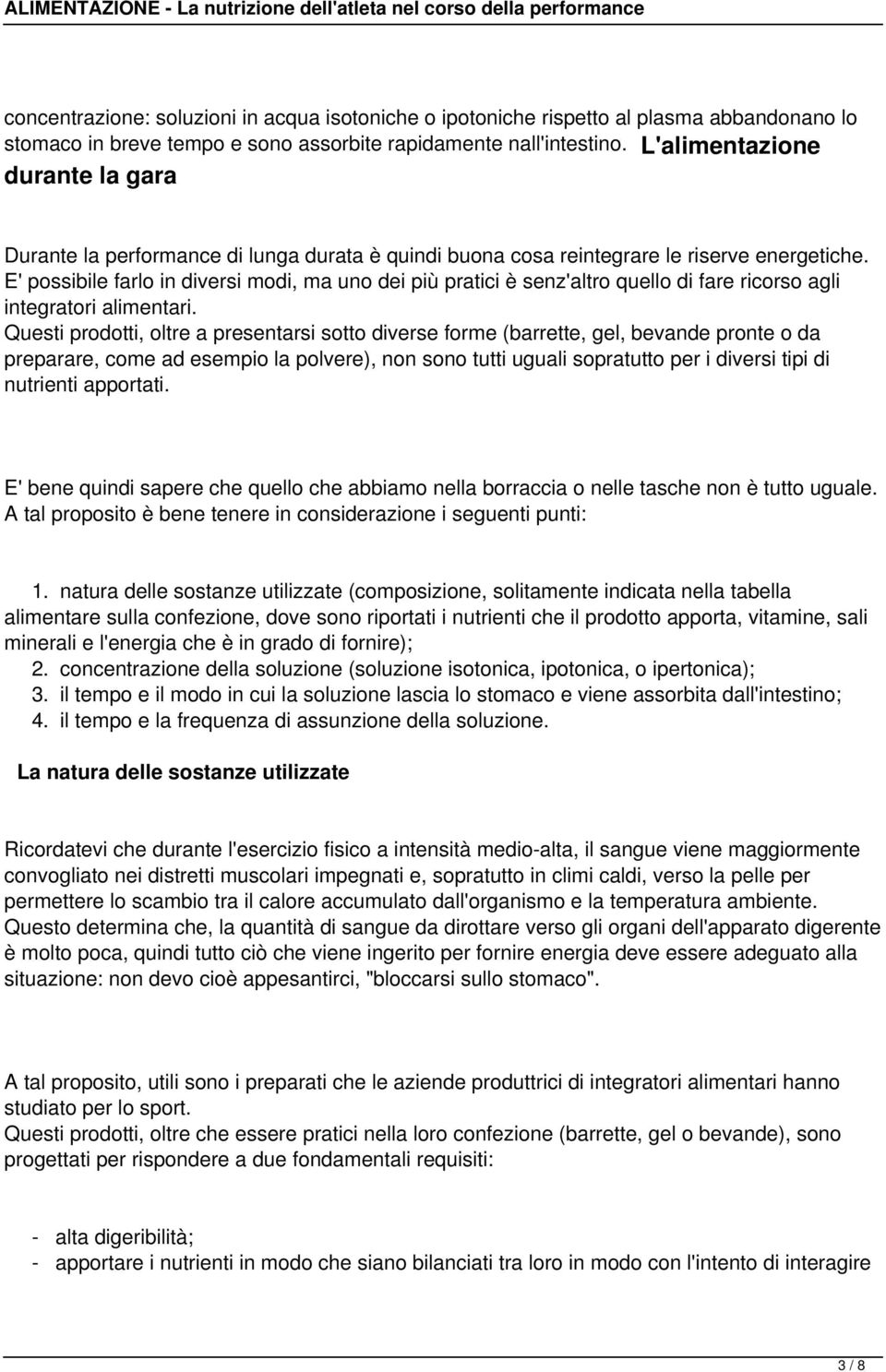 E' possibile farlo in diversi modi, ma uno dei più pratici è senz'altro quello di fare ricorso agli integratori alimentari.