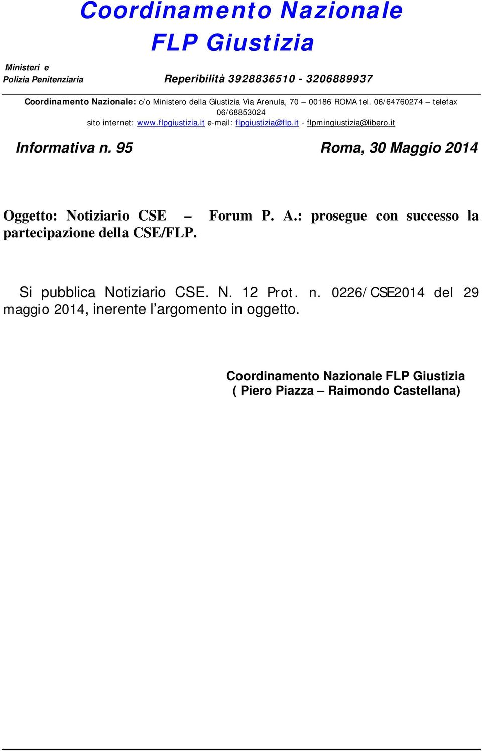 it - flpmingiustizia@libero.it Informativa n. 95 Roma, 30 Maggio 2014 Oggetto: Notiziario CSE Forum P. A.