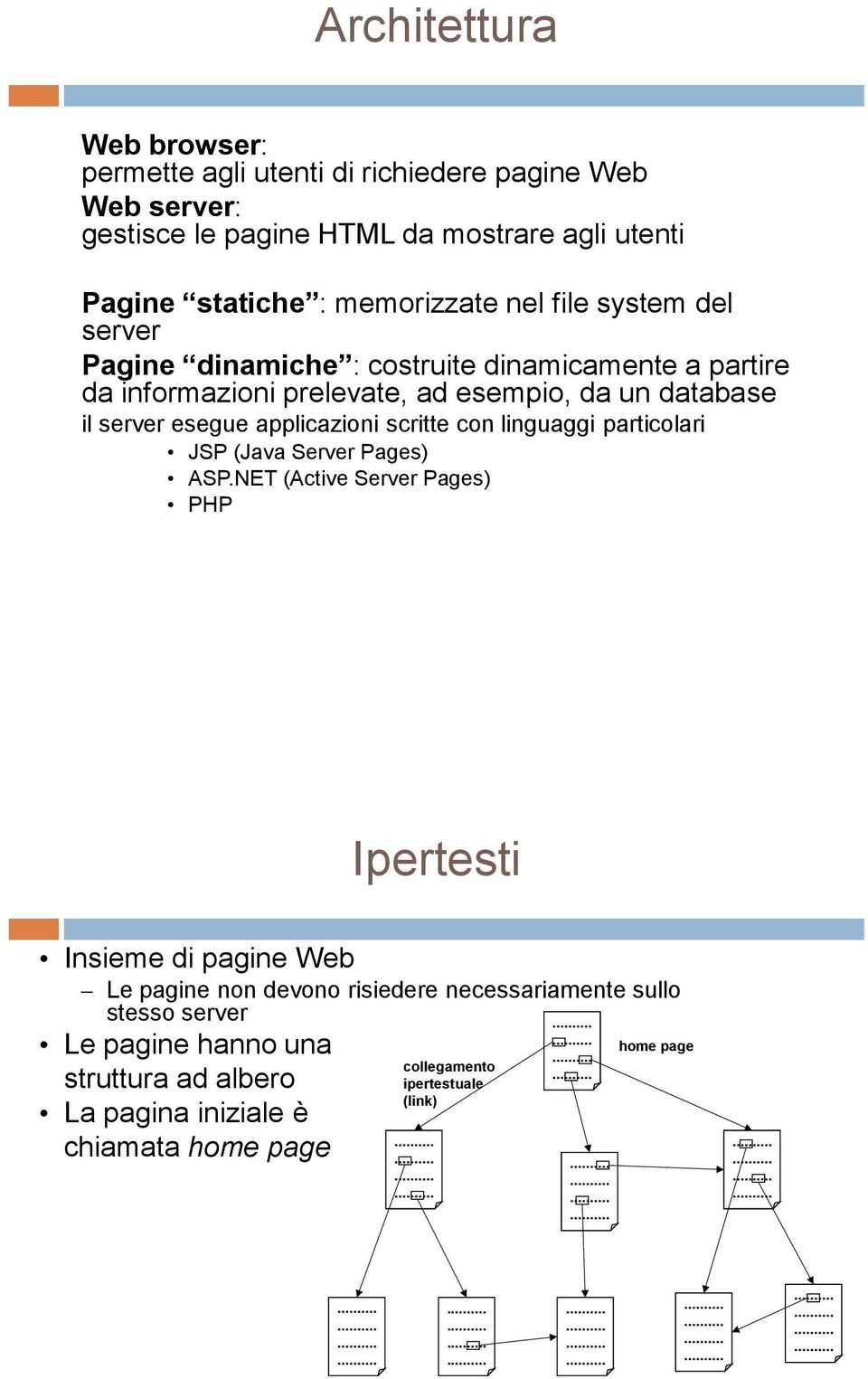 esegue applicazioni scritte con linguaggi particolari JSP (Java Server Pages) ASP.