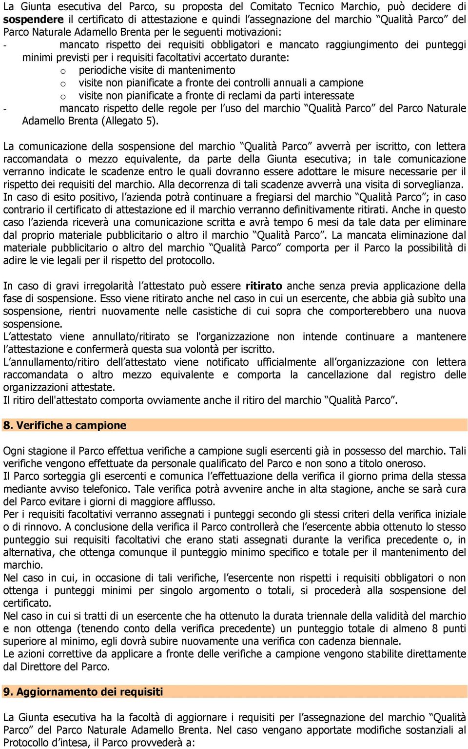 periodiche visite di mantenimento o visite non pianificate a fronte dei controlli annuali a campione o visite non pianificate a fronte di reclami da parti interessate - mancato rispetto delle regole