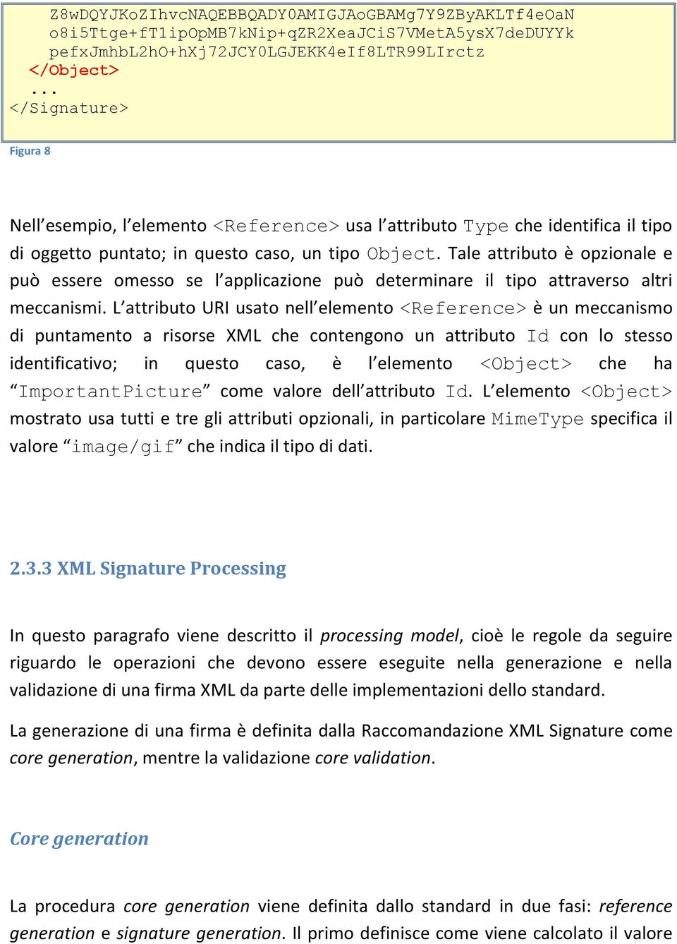 Tale attributo è opzionale e può essere omesso se l applicazione può determinare il tipo attraverso altri meccanismi.