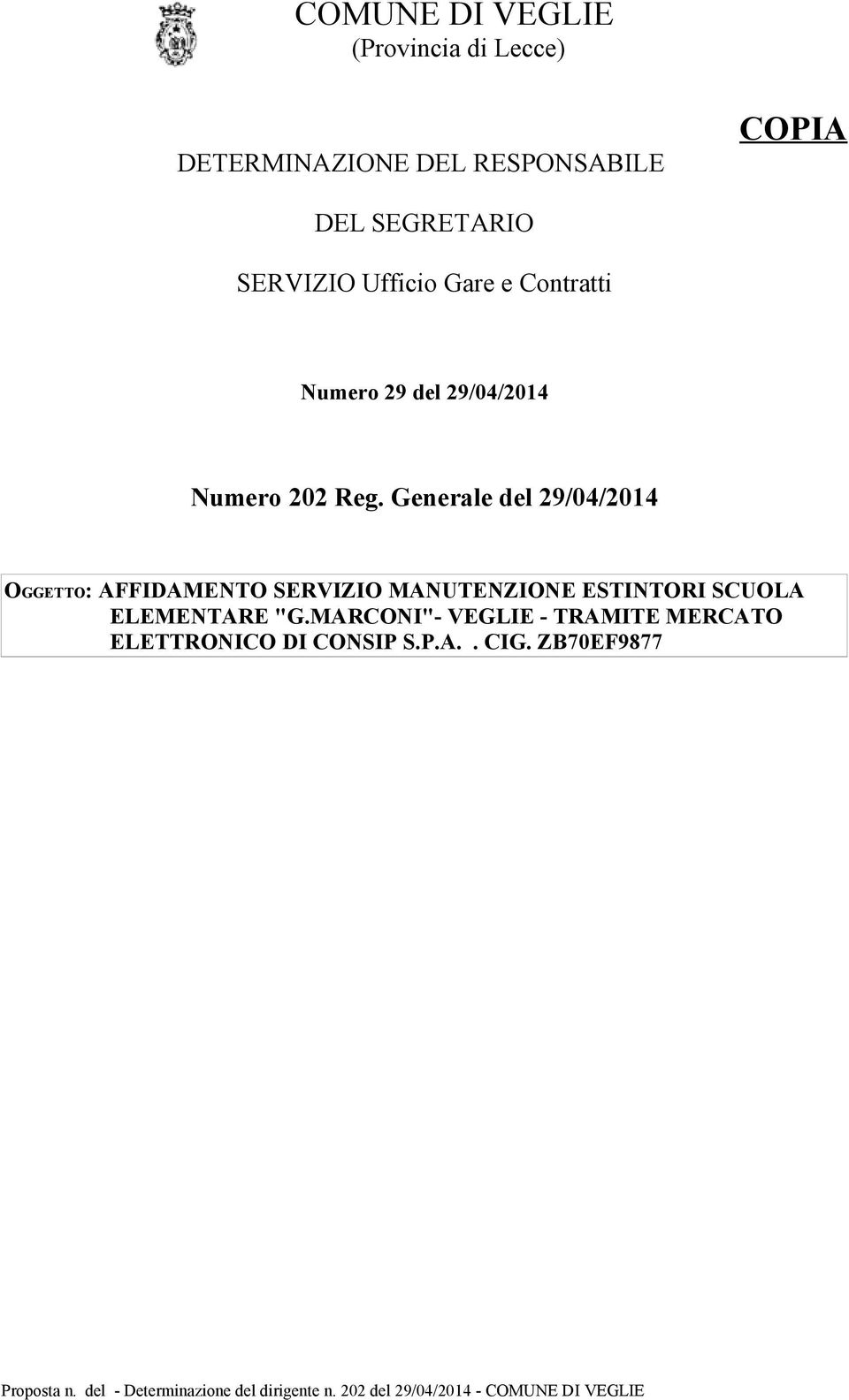 Generale del 29/04/2014 OGGETTO: AFFIDAMENTO SERVIZIO MANUTENZIONE ESTINTORI SCUOLA