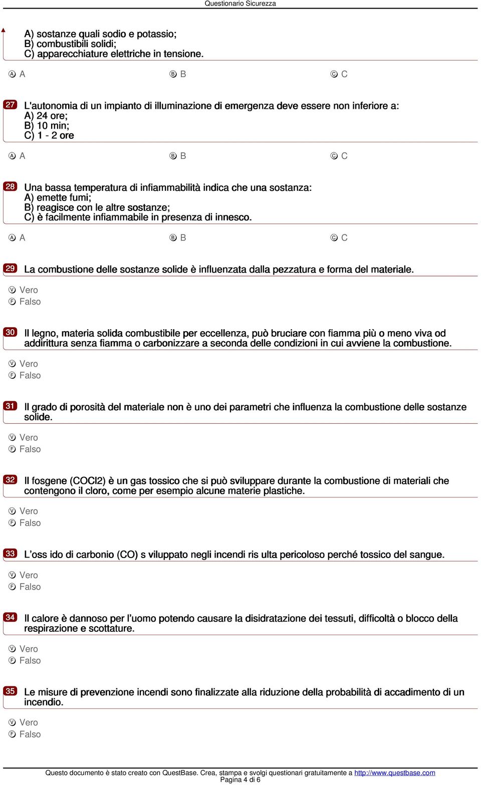 fumi; B) reagisce con le altre sostanze; C) è facilmente infiammabile in presenza di innesco. 29 La combustione delle sostanze solide è influenzata dalla pezzatura e forma del materiale.