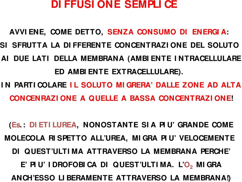 IN PARTICOLARE IL SOLUTO MIGRERA DALLE ZONE AD ALTA CONCENRAZIONE A QUELLE A BASSA CONCENTRAZIONE! (Es.