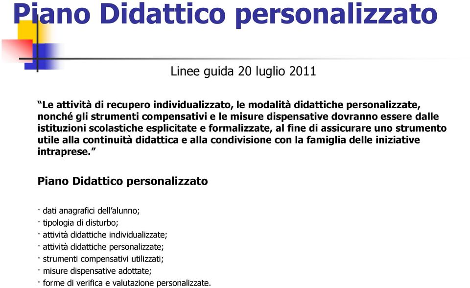 continuità didattica e alla condivisione con la famiglia delle iniziative intraprese.