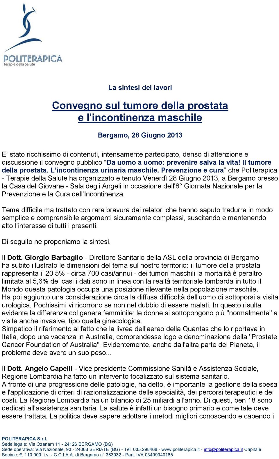 Prevenzione e cura che Politerapica - Terapie della Salute ha organizzato e tenuto Venerdì 28 Giugno 2013, a Bergamo presso la Casa del Giovane - Sala degli Angeli in occasione dell'8 Giornata