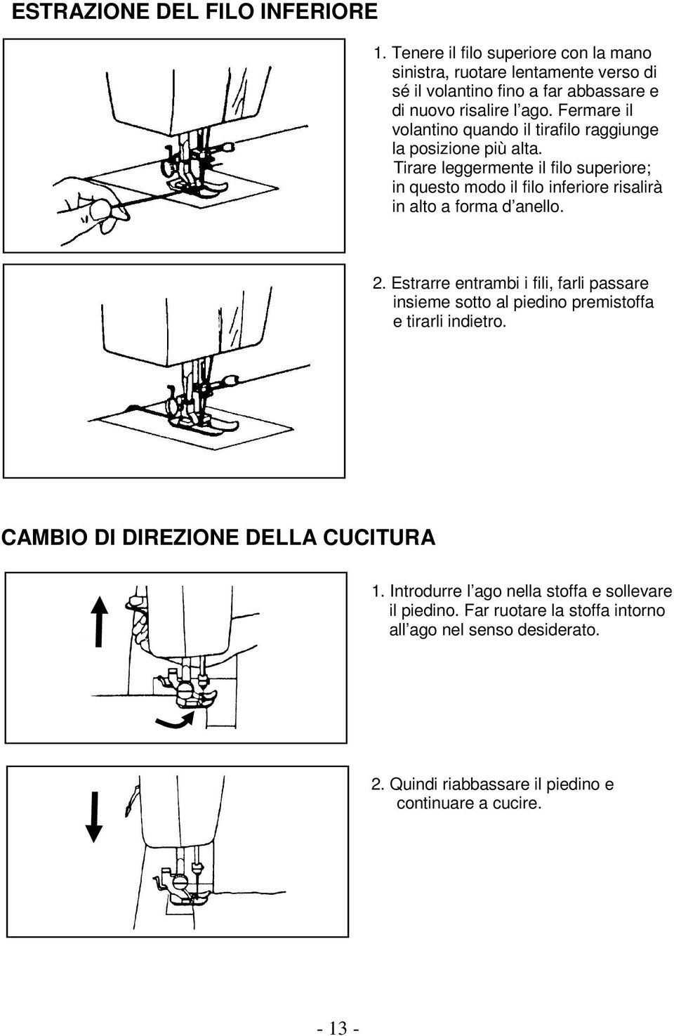 Fermare il volantino quando il tirafilo raggiunge la posizione più alta.