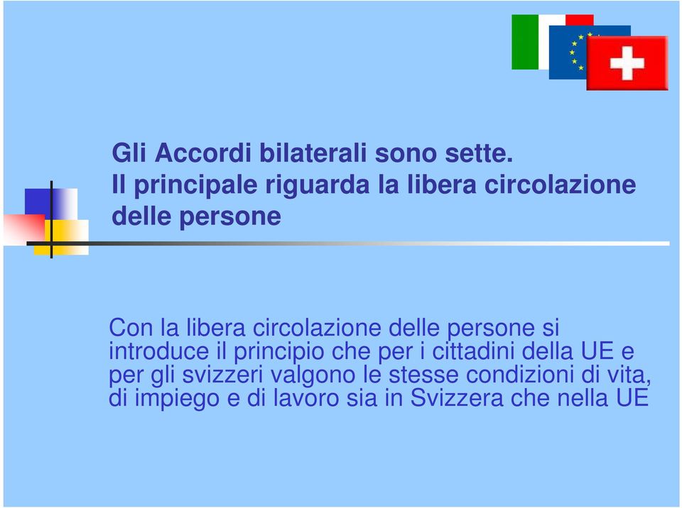 circolazione delle persone si introduce il principio che per i cittadini