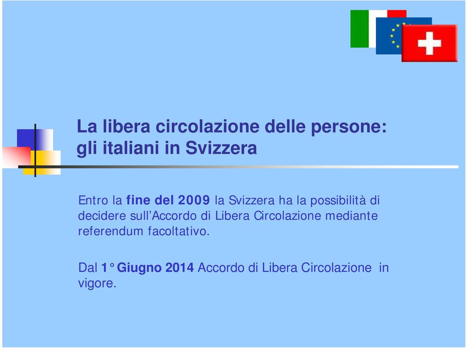 decidere sull Accordo di Libera Circolazione mediante