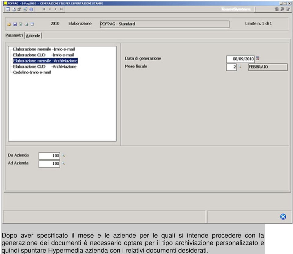 necessario optare per il tipo archiviazione personalizzato e