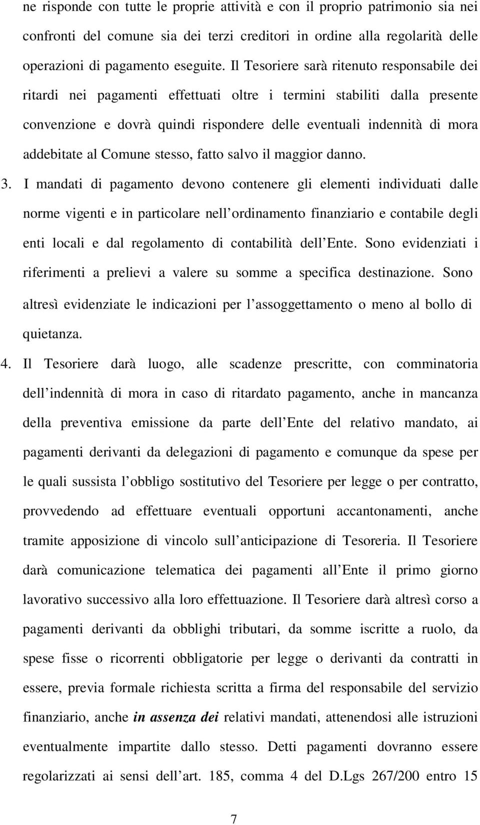 addebitate al Comune stesso, fatto salvo il maggior danno. 3.