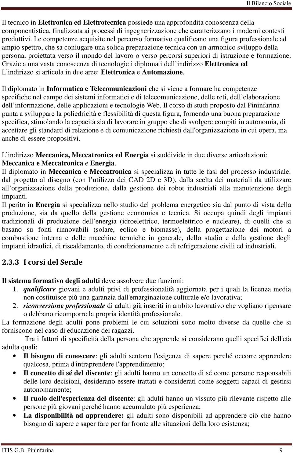 proiettata verso il mondo del lavoro o verso percorsi superiori di istruzione e formazione.