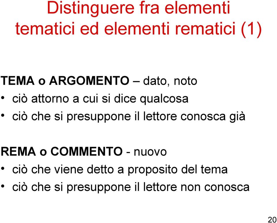 presuppone il lettore conosca già REMA o COMMENTO - nuovo ciò che