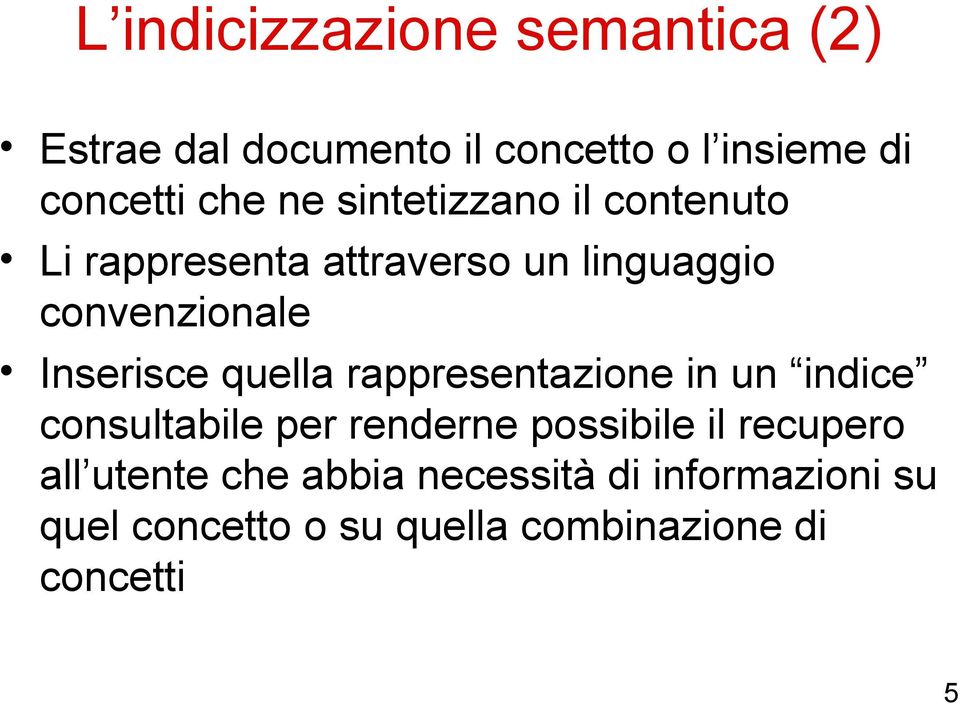 quella rappresentazione in un indice consultabile per renderne possibile il recupero all