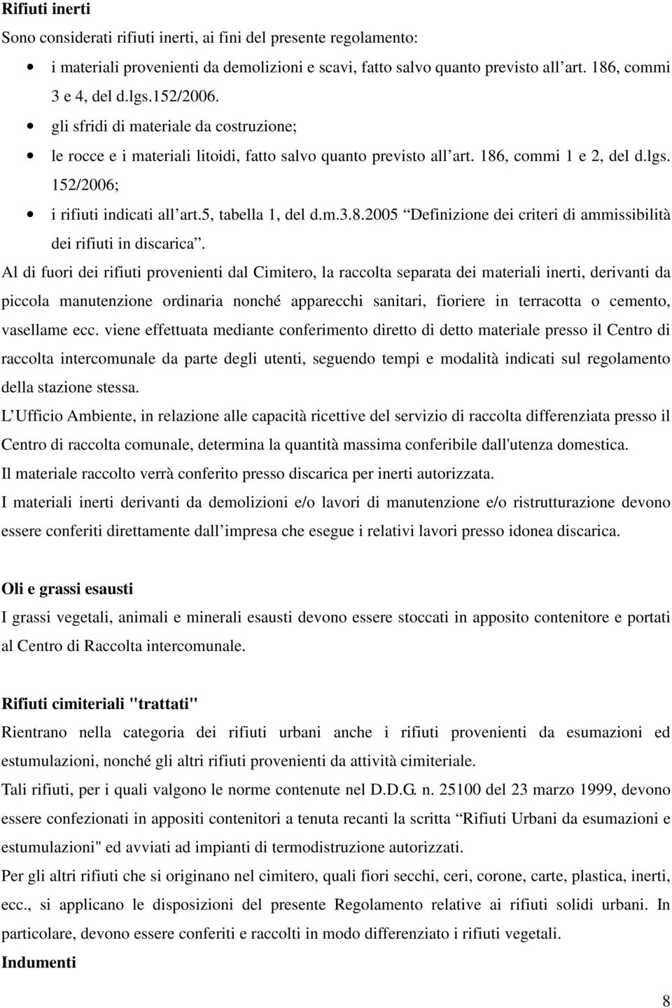 5, tabella 1, del d.m.3.8.2005 Definizione dei criteri di ammissibilità dei rifiuti in discarica.