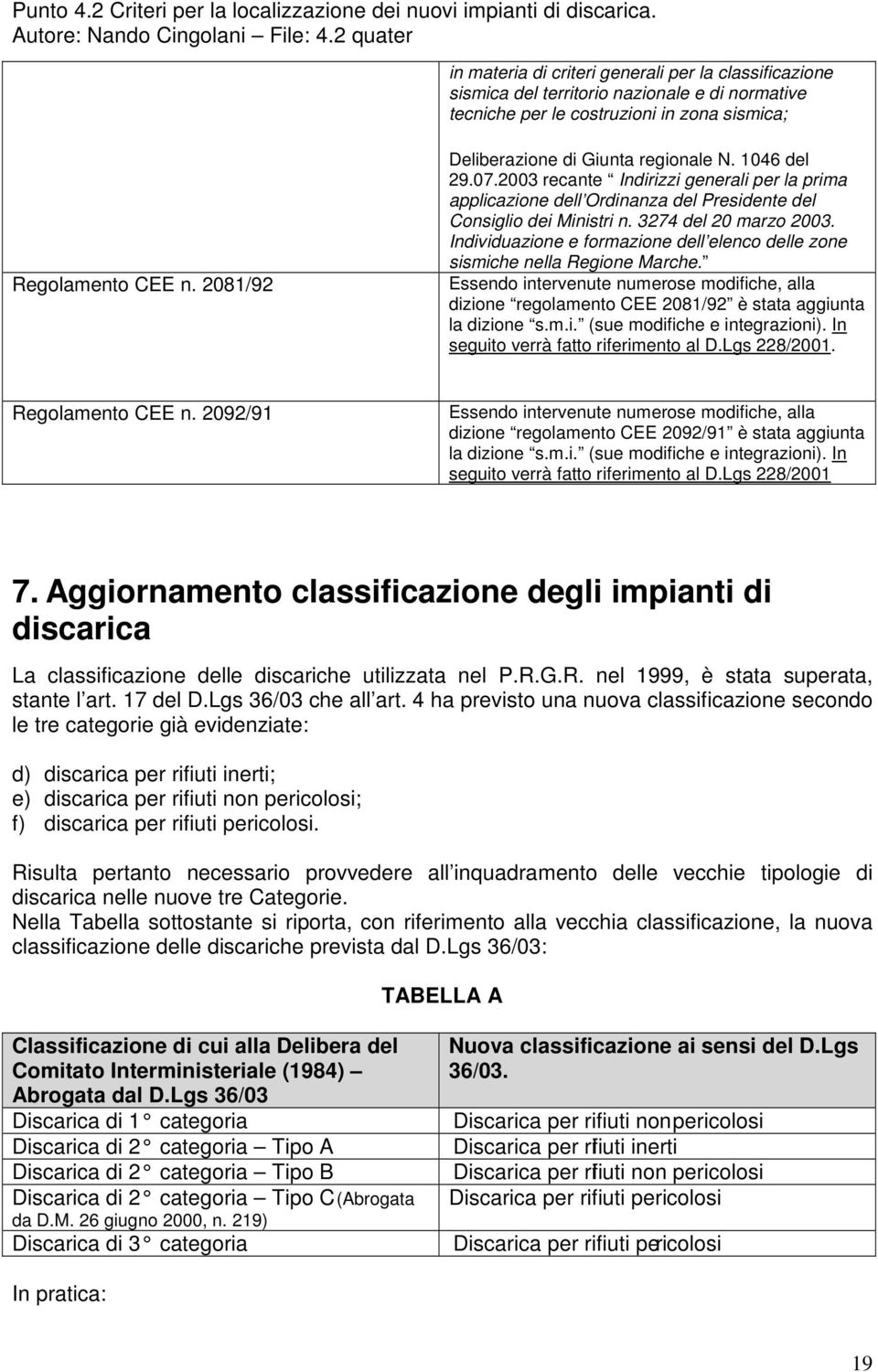 3274 del 20 marzo 2003. Individuazione e formazione dell elenco delle zone sismiche nella Regione Marche.